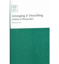 9781931666138: Arranging & Describing Archives & Manuscripts (Archival Fundamentals Series II)