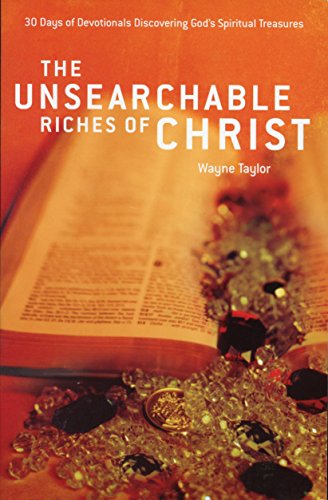 Stock image for The Unsearchable Riches of Christ: 30 Days of Devotionals Discovering God's Spiritual Treasures for sale by Half Price Books Inc.