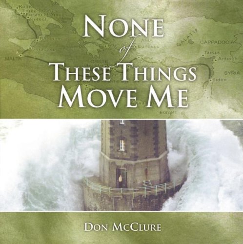 Stock image for None of These Things Move Me: Standing Firm in the Midst of Trials for sale by Books of the Smoky Mountains