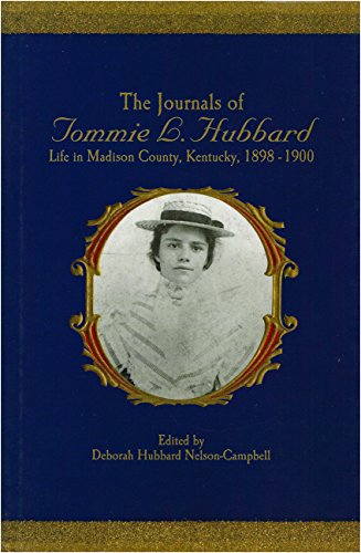 Imagen de archivo de THE JOURNALS OF TOMMIE L. HUBBARD. Madison County, Kentucky, 1898 - 1900 a la venta por Cornerstone Books