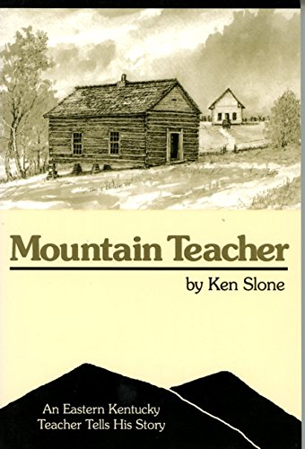 Imagen de archivo de Mountain Teacher: An Eastern Kentucky Teacher Tells His Story a la venta por Half Price Books Inc.