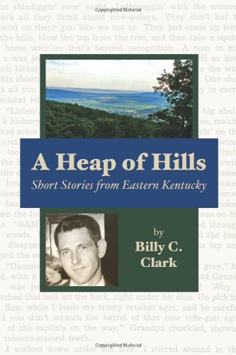 A Heap of Hills (9781931672726) by Billy C. Clark
