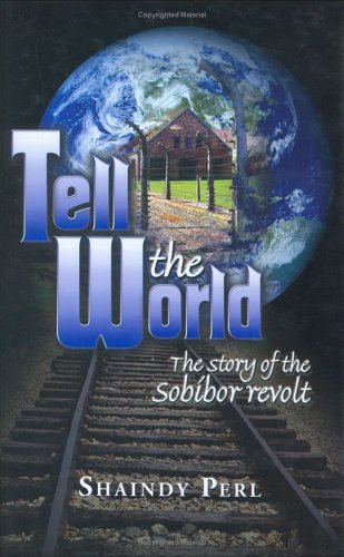 Beispielbild fr Tell the World: The Story of the Sobibor Revolt zum Verkauf von ZBK Books