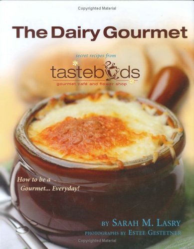 Stock image for The Dairy Gourmet: Secret Recipes from Tastebuds Gourmet Cafe Shop for sale by WorldofBooks