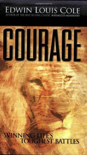 Beispielbild fr Courage Winning Lifes Tough Battles (Ed Cole Classic) zum Verkauf von SecondSale