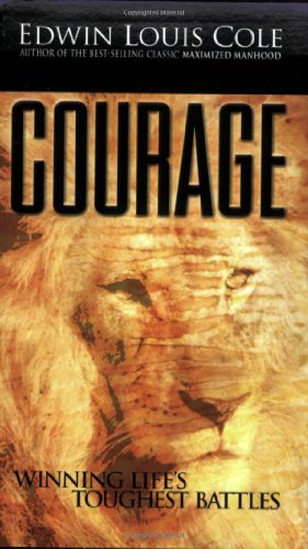 Imagen de archivo de Courage Winning Lifes Tough Battles (Ed Cole Classic) a la venta por SecondSale