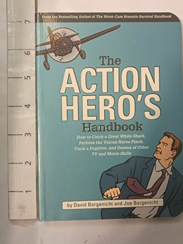 Beispielbild fr The Action Hero's Handbook: How to Catch a Great White Shark, Perform the Vulcan Nerve Pinch, Track a Fugitive, and Dozens of Other TV and Movie Skills zum Verkauf von Front Cover Books