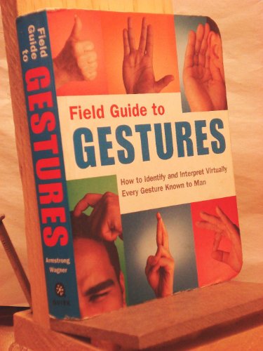 Imagen de archivo de Field Guide to Gestures: How to Identify and Interpret Virtually Every Gesture Known to Man a la venta por Front Cover Books