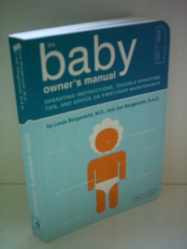 9781931686235: The Baby Owner's Manual: Operating Instructions, Trouble-Shooting Tips, and Advice on First-Year Maintenance (E) (Owner's and Instruction Manual)