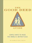 Stock image for The Good Deed Guide: Simple Ways to Make the World a Better Place for sale by Wonder Book