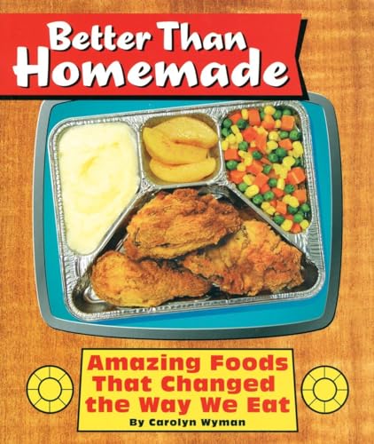 Stock image for Better Than Homemade: Amazing Food That Changed the Way We Eat for sale by Front Cover Books