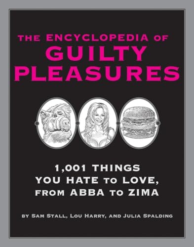 Beispielbild fr The Encyclopedia of Guilty Pleasures: 1,001 Things You Hate to Love zum Verkauf von SecondSale