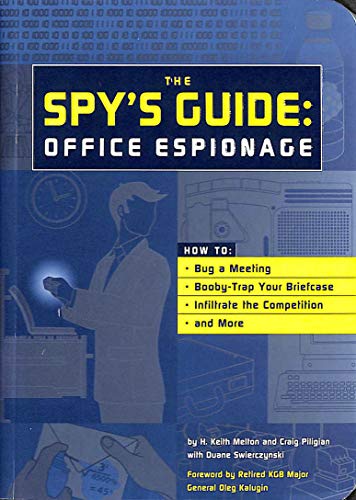 9781931686600: The Spy's Guide office Espionage: How to Bug a Meeting, Booby-Trap Your Briefcase, Infiltrate the Competition, and More