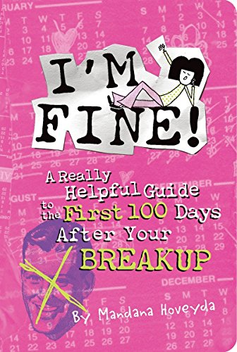 9781931686662: I'm Fine!: A Really Helpful Guide to the First 100 Days After Your Breakup