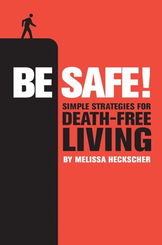 Beispielbild fr Be Safe! : Simple Strategies for Death-Free Living zum Verkauf von Better World Books: West
