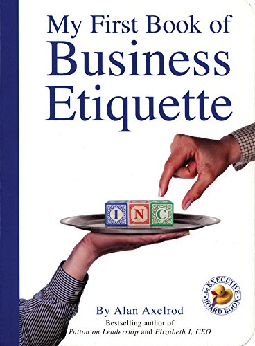 Imagen de archivo de My First Book of Business Etiquette (Executive Board Book) a la venta por Half Price Books Inc.