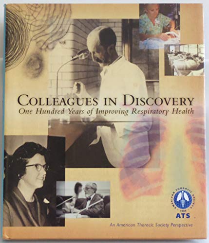 Beispielbild fr Colleagues in Discovery : One Hundred Years of Improving Respiratory Health, an American Thoracic Society Perspective zum Verkauf von Better World Books: West