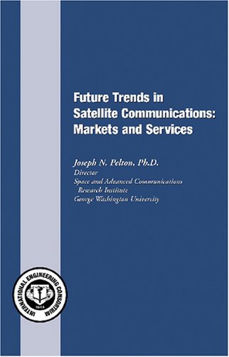 Stock image for Future Trends in Satellite Communications: Markets and Services (Research Report Series) for sale by Orbiting Books