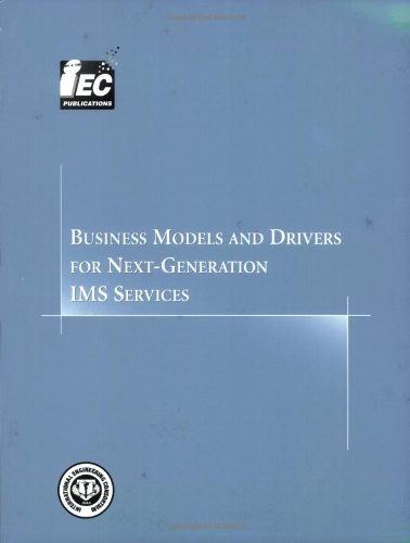 Stock image for Business Models and Drivers for Next-generation IMS Services (Comprehensive Report) for sale by Orbiting Books