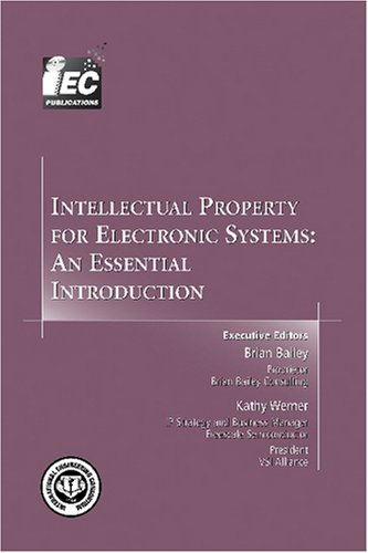 Stock image for Intellectual Property for Electronic Systems: An Essential Introduction (Design Handbook series) for sale by Bestsellersuk