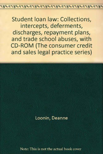 Imagen de archivo de Student loan law: Collections, intercepts, deferments, discharges, repayment plans, and trade school abuses, with CD-ROM (The consumer credit and sales legal practice series) a la venta por ThriftBooks-Dallas