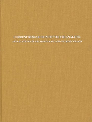 Stock image for Current Research in Phytolith Analysis: Applications in Archaeology and Paleoecology for sale by Powell's Bookstores Chicago, ABAA