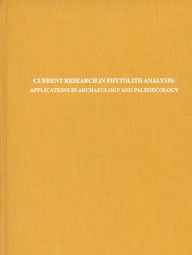 Stock image for Current Research in Phytolith Analysis: Applications in Archaeology and Paleoecology for sale by Powell's Bookstores Chicago, ABAA