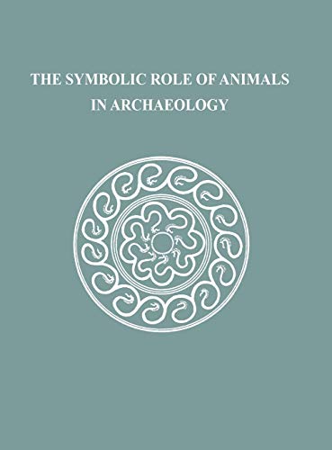 Stock image for The Symbolic Role of Animals in Archaeology (Masca Research Papers in Science and Archaeology) for sale by Midtown Scholar Bookstore