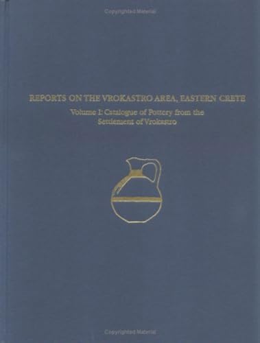 A Regional Survey and Analyses of the Vrokastro Area, Eastern Crete, Volume 1: Catalogue of Pottery from the Bronze and Early Iron Age (University Museum Monograph 113) (9781931707268) by Hayden, Barbara J.