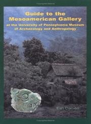 Stock image for Guide to the Mesoamerican Gallery at the University of Pennsylvania Museum of Archaeology and Anthropology for sale by Heisenbooks