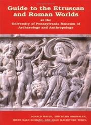 Stock image for Guide to the Etruscan and Roman Worlds at the University of Pennsylvania Museum of Archaeology and Anthropology for sale by Better World Books Ltd