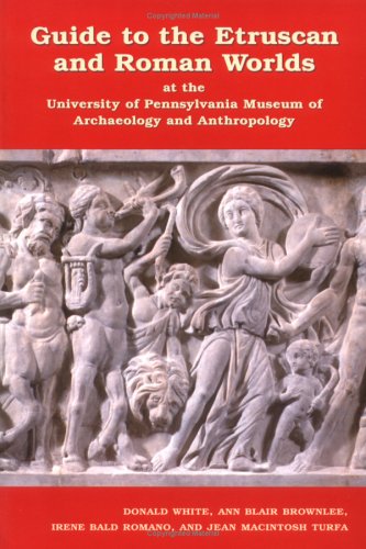 9781931707381: Guide to the Etruscan and Roman Worlds at the University of Pennsylvania Museum of Archaeology and Anthropology