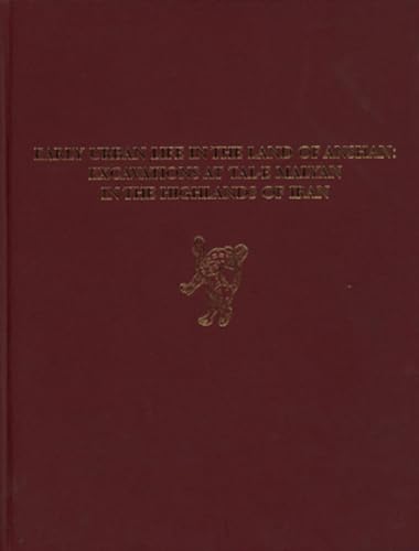 Beispielbild fr Early Urban Life in the Land of Anshan: Excavations at Tal-e Malyan in the Highlands of Iran (Malyan Excavation Reports Volume III) zum Verkauf von Powell's Bookstores Chicago, ABAA