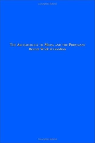 Stock image for The Archaeology of Midas and the Phrygians: Recent Work At Gordion for sale by HPB-Red