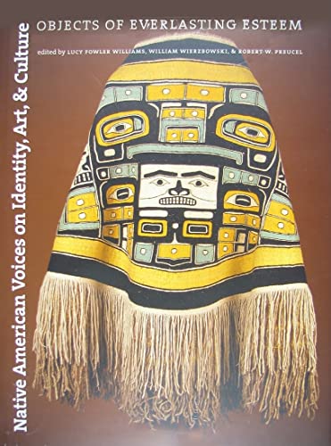 Stock image for Native American Voices on Identity, Art, and Culture: Objects of Everlasting Esteem for sale by Front Cover Books
