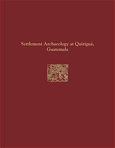 Stock image for Quirigua Reports, Volume IV: Settlement Archaeology at Quirigua, Guatemala (University Museum Monograph) for sale by Powell's Bookstores Chicago, ABAA