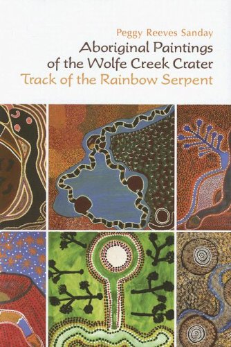 Aboriginal Paintings of the Wolfe Creek Crater: Track of the Rainbow Serpent (9781931707954) by Sanday, Peggy Reeves