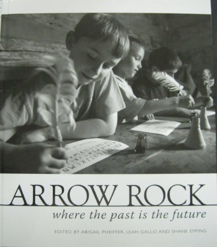 Stock image for Arrow Rock : Where the past Is the Future for sale by Better World Books