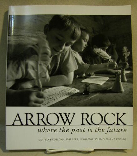 Stock image for Arrow Rock : Where the past Is the Future for sale by Better World Books