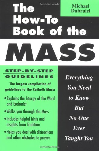 The How-To Book of the Mass: Everything You Need to Know but No One Ever Taught You