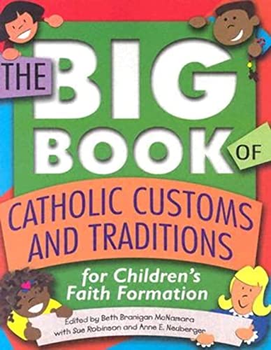 Imagen de archivo de The Big Book of Catholic Customs and Traditions: For Children's Faith Formation a la venta por Gulf Coast Books