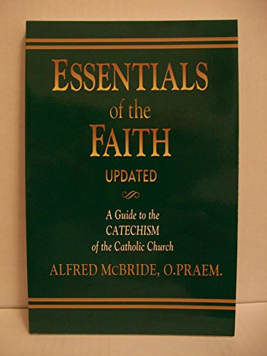 Stock image for Essentials of the Faith: A Guide to the Catechism of the Catholic Church for sale by Orion Tech