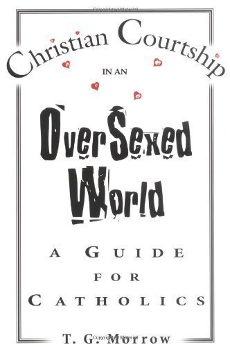 Stock image for Christian Courtship in an Oversexed World: A Guide for Catholics for sale by SecondSale