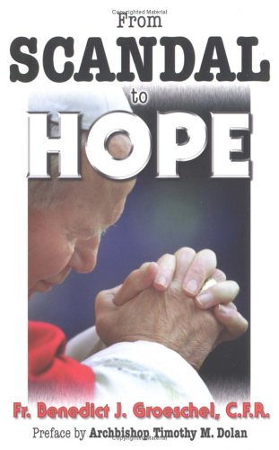 From Scandal to Hope (9781931709699) by Groeschel, Benedict J.