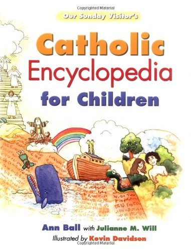 9781931709866: Our Sunday Visitor's Catholic Encyclopedia for Children