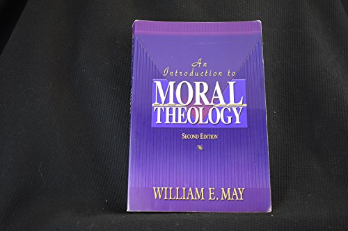 Introduction to Moral Theology (9781931709927) by May, William E.