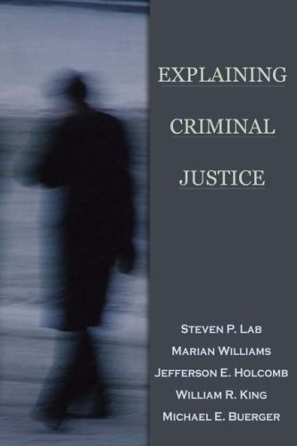 Explaining Criminal Justice (9781931719162) by Steven P. Lab; Marian Williams; Jefferson E. Holcomb; William R. King; Michael E. Buerger