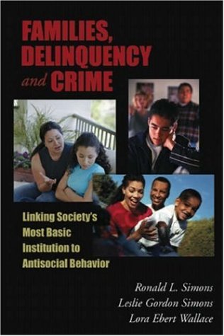 Stock image for Families, Delinquency, And Crime: Linking Society's Most Basic Social Institution And Antisocial Behavior (The Roxbury Series In Crime, Justice, And Law) for sale by SecondSale