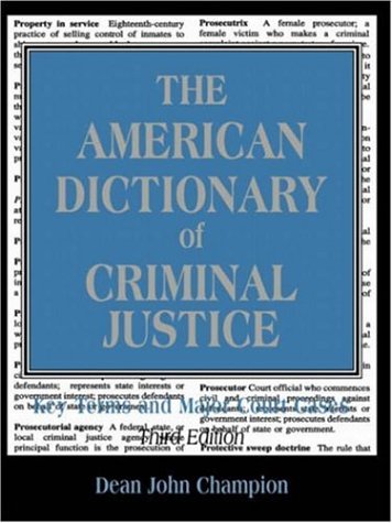 Beispielbild fr The American Dictionary of Criminal Justice : Key Terms and Major Court Cases zum Verkauf von Better World Books