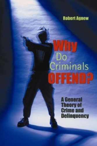 Stock image for Why Do Criminals Offend? : A General Theory of Crime and Delinquency for sale by Better World Books: West